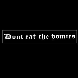 Dont Eat The Homies discount code